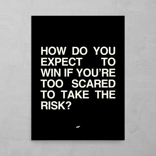 TAKE THE RISK (18″×24")